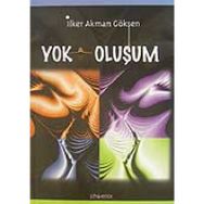 YOK OLUŞUM - İLKER AKMAN GÖKSEN