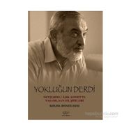 Yokluğun Derdi Nevşehirli Aşık Ahmet’in Yaşamı, Sanatı, Şiirleri - Ali Rıza Kalkan