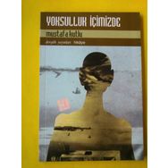 YOKSULLUK İÇİMİZDE - MUSTAFA KUTLU