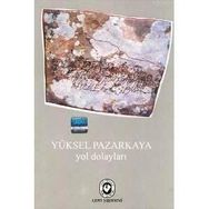 YOL DOLAYLARI - YÜKSEL PAZARKAYA