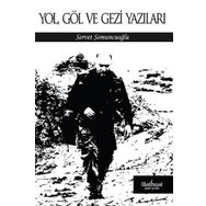 Yol Göl Ve Gezi Yazıları - Servet Somuncuoğlu