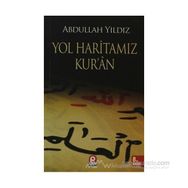 YOL HARİTAMIZ KUR´AN - ABDULLAH YILDIZ