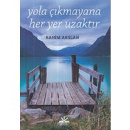 Yola Çıkmayana Her Yer Uzaktır - Rahim Arslan
