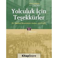 YOLCULUK İÇİN TEŞEKKÜRLER BIR İSTANBUL MUSEVISININ ANILARI, 1906-1987 - VICTOR ESKENAZI
