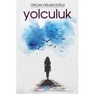 Yolculuk - Orçun Oğlakcıoğlu