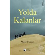 Yolda Kalanlar - Ahmet Doğanay