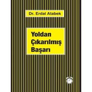 Yoldan Çıkarılmış Başarı - Erdal Atabek