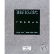 Yoldan - From The Road - Bülent Eczacıbaşı