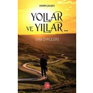Yollar Ve Yıllar.. - Kadir Çalışıcı