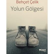 Yolun Gölgesi - Behçet Çelik