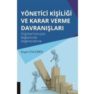 Yönetici Kişiliği ve Karar Verme Davranışları: Örgütsel Sonuçlar Bağlamında Değerlendirme - Engin Üngören