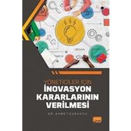 Yöneticiler İçin İnovasyon Kararlarının Verilmesi - Ahmet Çubukcu