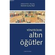 YÖNETİCİLERE ALTIN ÖĞÜTLER - İMAM-I GAZALI
