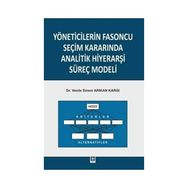 Yöneticilerin Fasoncu Seçim Kararında Analitik Hiyerarşi Süreç Modeli - Vesile Sinem Arıkan Kargı