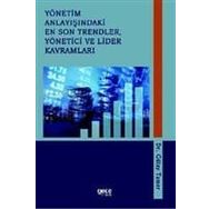 Yönetim Anlayışındaki En Son Trendler, Yönetici ve Lider Kavramları - Gülay Tamer