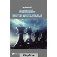 Yönetim Bilimi ve Türkiye'de Yönetsel Kurumlar - Taylan Koç