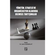 Yönetim Strateji ve Organizasyon Alanında Bilimsel Tartışmalar - Şahin Karabulut - Gazi Kitabevi