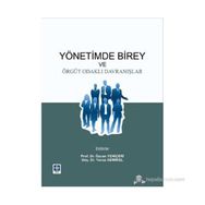YÖNETIMDE BIREY VE ÖRGÜT ODAKLI DAVRANIŞLAR - ÖZCAN YENIÇERI;YAVUZ DEMIREL