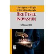 Yönetişim ve Örgüt Kültürü Boyutlarıyla Örgütsel İnovasyon - Münevver Bayar - Gazi Kitabevi