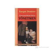 YÖNETMEN TIYATRONUN BİÇİMİ YOKTUR - TURGUT DENIZER