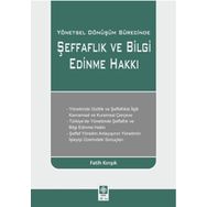 Yönetsel Dönüşüm Sürecinde Şeffaflık ve Bilgi Edinme Hakkı-Fatih Kırışık