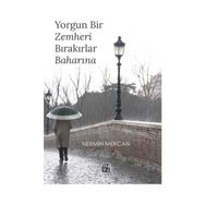 Yorgun Bir Zemheri Bırakırlar Baharına - Nermin Mercan