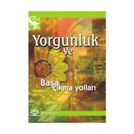 YORGUNLUK VE BAŞA ÇIKMA YOLLARI - EMIN ERGEN