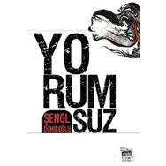 YORUMSUZ - ŞENOL DEMİROĞLU