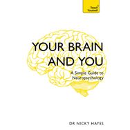 Your Brain and You: A Simple Guide to Neuropsychology