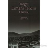 YOZGAT ERMENI TEHCIR DAVASI - NEJDET BILGI
