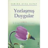 YOZLAŞMIŞ DUYGULAR - SABIHA ATEŞ ALPAT