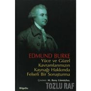 YÜCE VE GÜZEL KAVRAMLARIMIZIN KAYNAĞI HAKKINDA FELSEFI BIR SORUŞTURMA - EDMUND BURKE