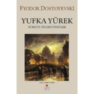YUFKA YÜREKLİ - FYODOR MİHAYLOVİÇ DOSTOYEVSKI