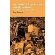 Yugoslavya'da Sosyalizmden Kapitalizme Geçiş - Caner Sancaktar