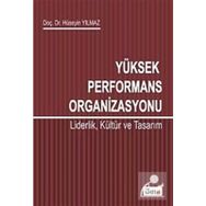 YÜKSEK PERFORMANS ORGANIZASYONU LIDERLIK,KÜLTÜR VE TASARIM - HÜSEYIN YILMAZ
