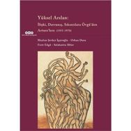 Yüksel Arslan İlişki Davranış Sıkıntılara Övgü’den Arture’lere 1955-1970 - Orhan Duru Ferit Edgü Mazhar Şevket İpşiroğlu Selahattin Hilav