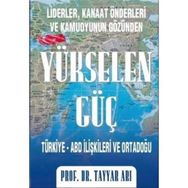 YÜKSELEN GÜÇ TÜRKİYE-ABD İLİŞKİLERİ VE ORTADOĞU - TAYYAR ARI