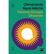 YÜKSELEN GÜNEŞİN ÜLKESİNDE - CHIMAMANDA NGOZI ADICHIE