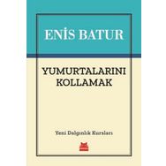 Yumurtalarını Kollamak - Enis Batur