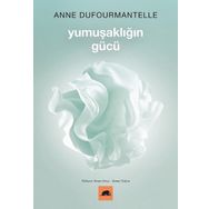 Yumuşaklığın Gücü - Anne Dufourmantelle ve Jacques Derrida - Kolektif Kitap