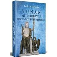 Yunan Mitolojisinde Doğu-Batı Bütünleşmesi-Turhan Yörükan