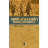 YUNANISTAN'DAN MERSIN'E KÖKLERİNDEN KOPARILMIŞ HAYATLAR - FAHRIYE EMGILI