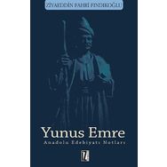 Yunus Emre - Anadolu Edebiyatı Notları Ziyaeddin Fahri Fındıkoğlu