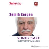 Yunus Emre - Kuruyuduk Yaş Olduk - Yunus Emre