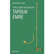 Yunus Emrenin Mürşidi Tapduk Emre - Mustafa Tatçı
