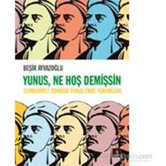 Yunus, Ne Hoş Demişsin - Beşir Ayvazoğlu