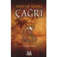 YUNUS'TAN LUTHER'E ÇAĞRI - ERDOĞAN ALKAN