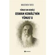 Yunus'un Kemali Osman Kemali'nin Yunus'u - Mustafa Tatcı