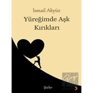 Yüreğimde Aşk Kırıkları - İsmail Akyüz