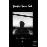 Yüreğime Yaslan Çocuk - Özlem Zerentürk